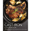 The Complete Cast Iron Cookbook: A Tantalizing Collection of Over 240 Recipes for Your Cast-Iron Cookware - Hardcover